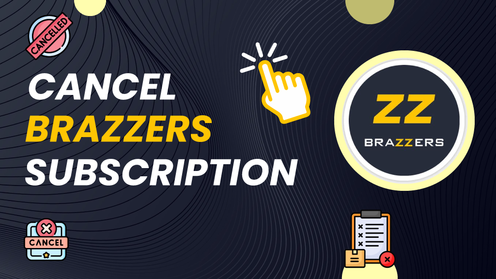 How to Cancel Brazzers Subscription