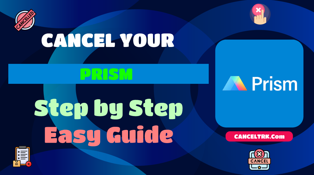 How to Cancel Prism Subscription